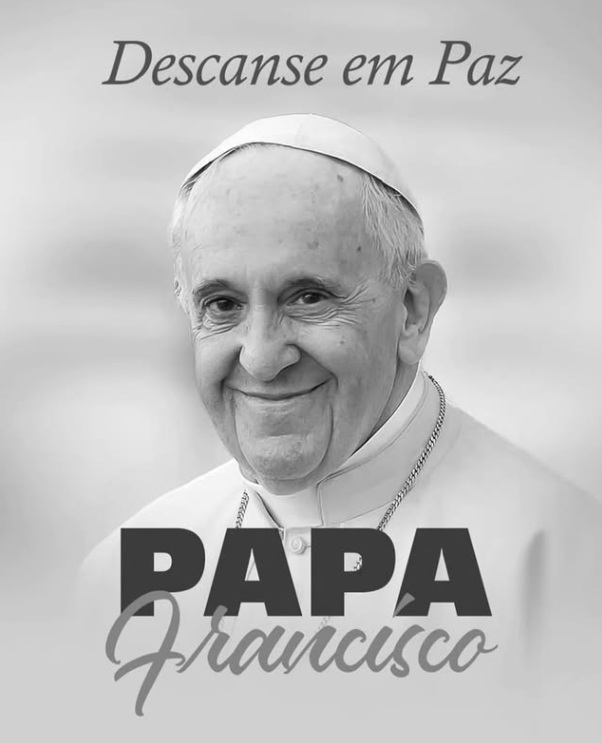 Descanse Em Paz, Papa Francisco